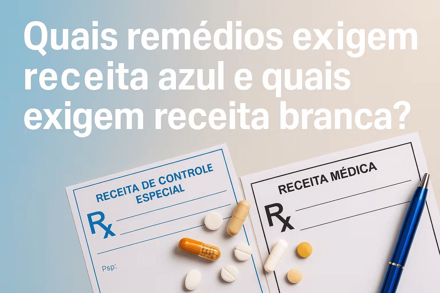 Quais Remédios Exigem Receita Azul e Quais Exigem Receita Branca?